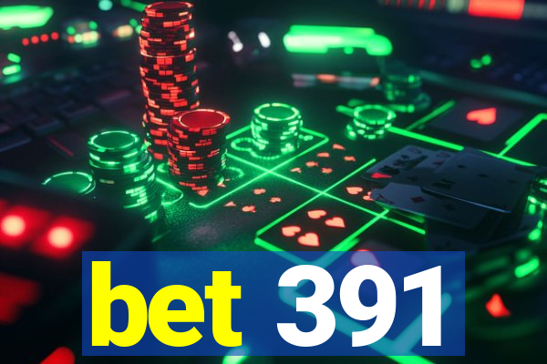 bet 391